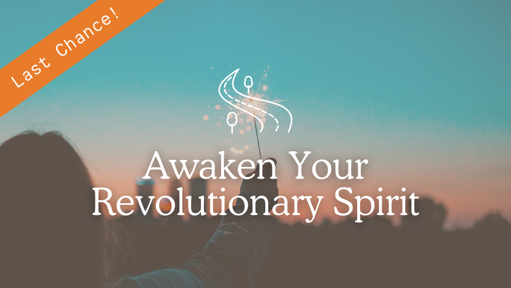 Awaken Your Revolutionary Spirit, a 5-Day Pathway from Grateful Living