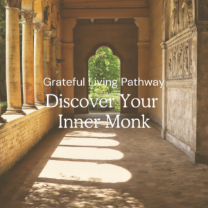 Grateful Living 5-Day Pathway - Discover Your Inner Monk